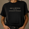 Am I a Witch? I Am an Innocent Woman | British Witch Tee – Moonspell Hollow™
