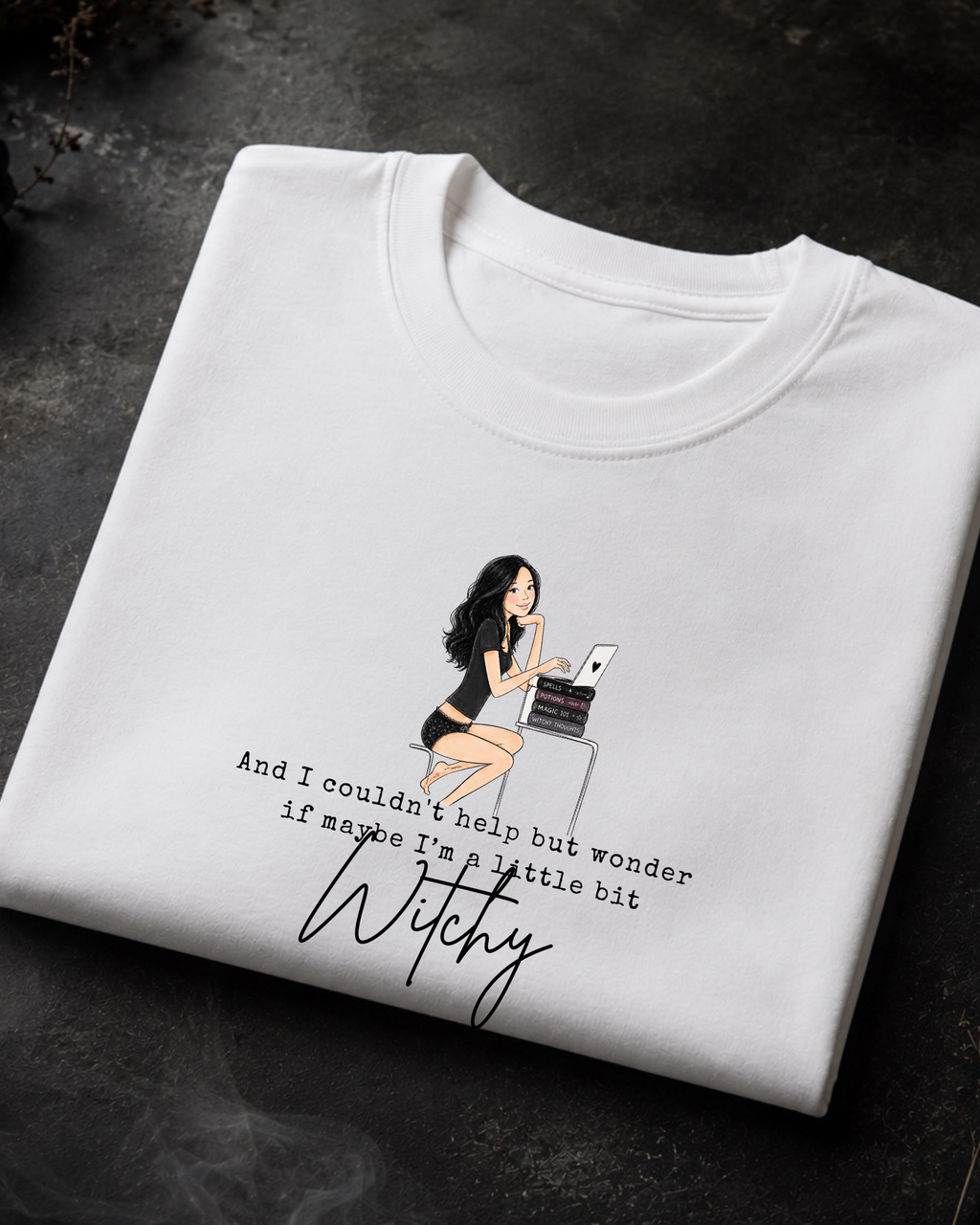 I Couldn't Help But Wonder If I'm a Little Bit Witchy — Graphic Tee