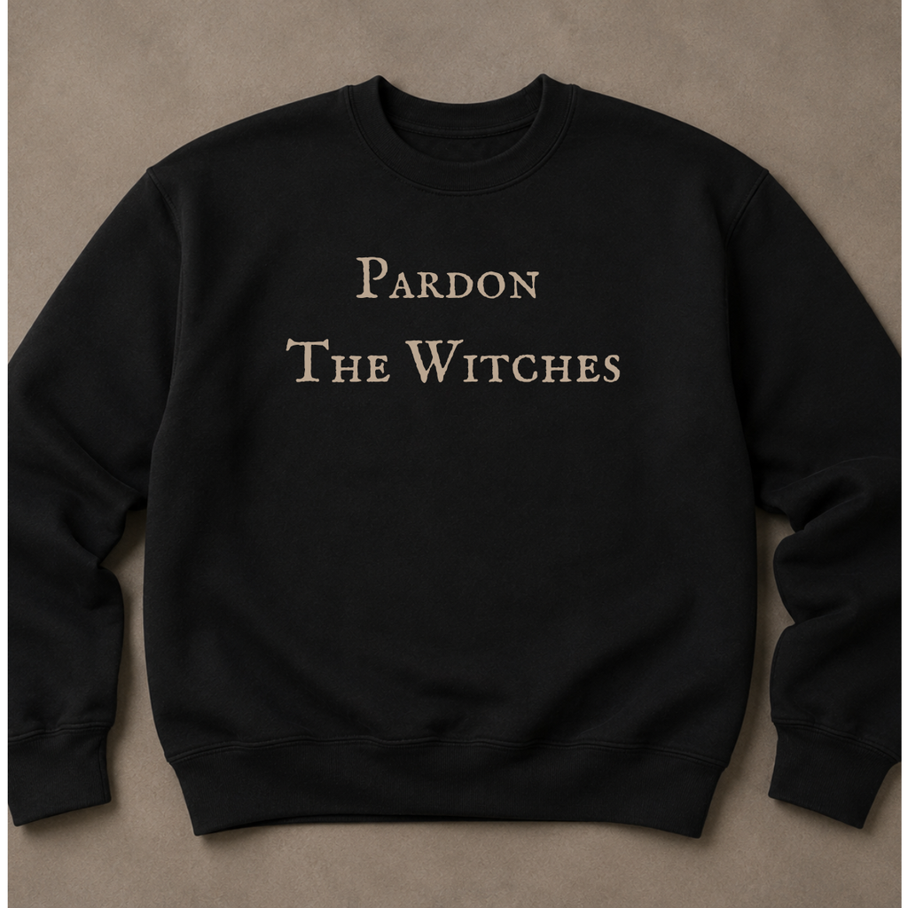 Pardon the Witches | British Witch Trials Justice Sweatshirt – Moonspell Hollow™