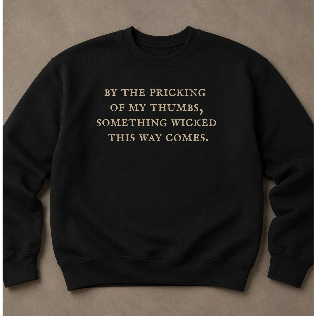 By the Pricking of My Thumbs | Macbeth Shakespeare Sweatshirt – Moonspell Hollow™