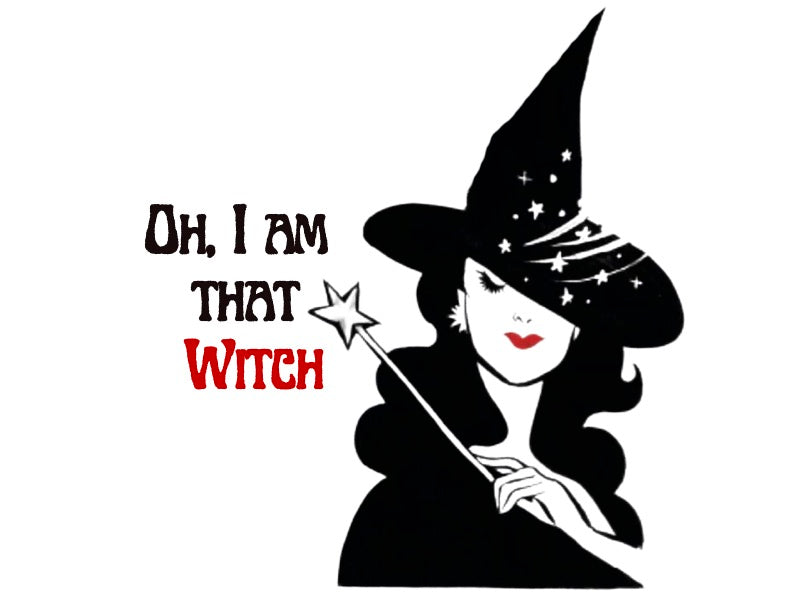 Oh I Am That Witch T-Shirt - Everyday Witchy Graphic Tee