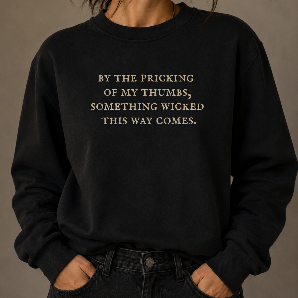 By the Pricking of My Thumbs | Macbeth Shakespeare Sweatshirt – Moonspell Hollow™